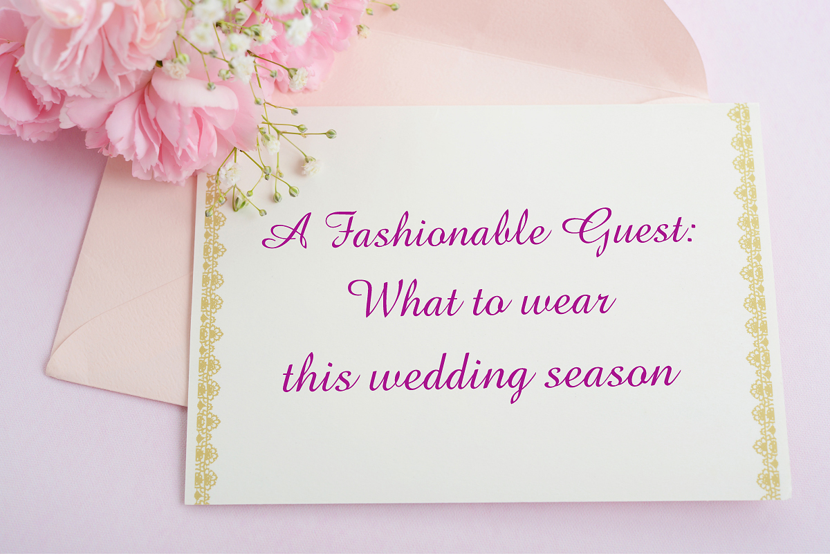 A Fashionable Guest: What to wear this wedding season