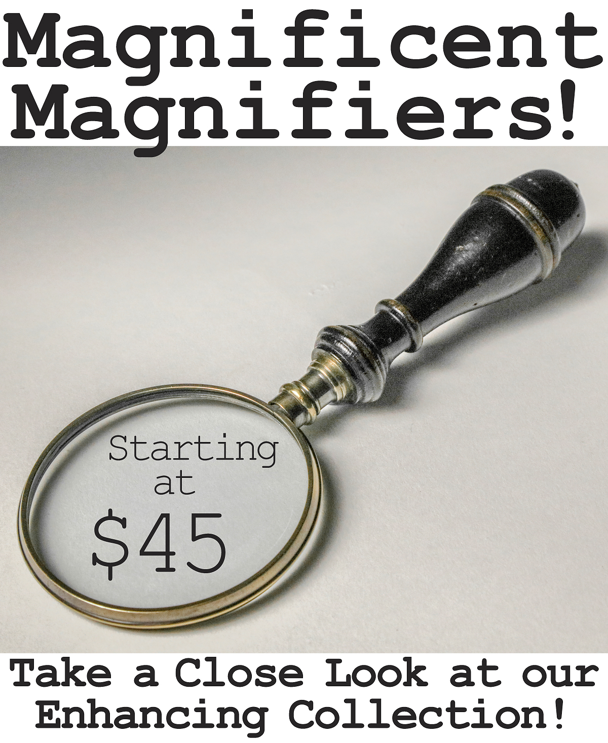 Magnificent Magnifiers